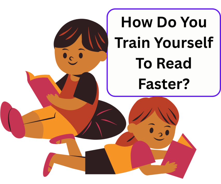 How Do You Train Yourself To Read Faster, 5 Ways to Read Better and Faster, Is It Possible to Train Yourself to Read Faster, How to Read Faster and Understand Comprehension Matters, Speed Reading Practice How to Train Your Brain and Eyes, Speed Reading Test How Do I Test My Reading Speed