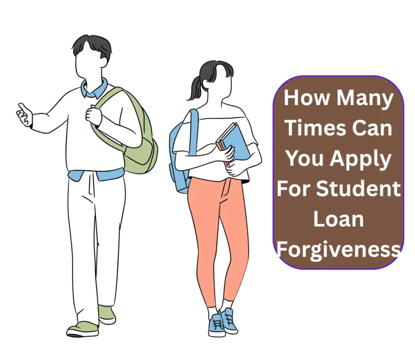 How Many Times Can You Apply For Student Loan Forgiveness