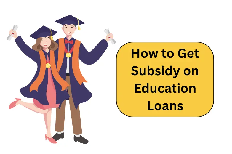 How Do I Get Help With Student Loans 2 How to Get Subsidy on Education Loans