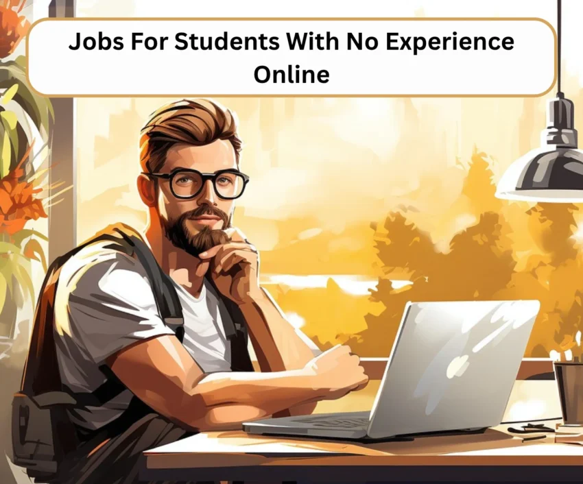 Jobs For Students With No Experience Online